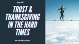 Episode #707 Trust & Thanksgiving In The Hard Time