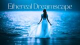 Ethereal Dreamscape- Heavenly Female Vocals & Ambient Relaxing Music for Ultimate Deep Sleep