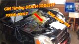 GM Timing DEATH CODES? (P0008 P0017 Cadillac SRX V6)