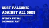 GUST Falcons: Against All Odds (Full Documentary)