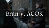 Game of Thrones Abridged #109: Bran V, ACOK
