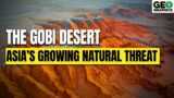 Geo Gobi Desert: Asia's Growing Natural Threat