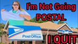 Going POSTAL? I QUIT!