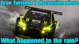 Gran Turismo 7 discussion piece….What happened to the rain!!??