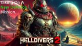 HELLDIVERS 2 But we’re Unleashing Chaos in an Intergalactic War