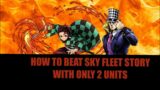 HOW TO BEAT SKY FLEET STORY WITH ONLY 2 UNITS (ASTD)