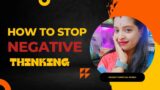 HOW TO STOP NEGATIVE THOUGHTS AND FEELINGS|| In Kannada|| by Diksha