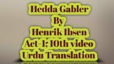 Hedda Gabler by Henrik Ibsen;Act-1;10th video;Urdu Translation