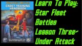 How To Play: Star Fleet Battles Cadet Training Manual Lesson 3