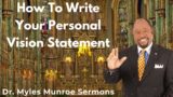 How To Write Your Personal Vision Statement – Dr. Myles Munroe