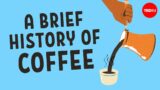 How humanity got hooked on coffee – Jonathan Morris