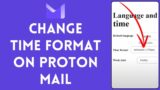 How to Change Time Format on Proton Mail 2024?