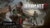 HumanitZ – New Base – Episode 6