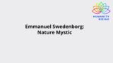 Humanity Rising Day 864: Emanuel Swedenborg: Nature Mystic