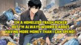 I'm a Homeless Trash Picker, But I'm Always Worried About Having More Money Than I Can Spend!"