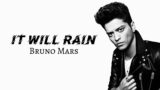 It Will Rain~Bruno Mars (Lyrics)