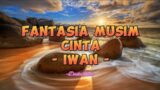 Iwan – Fantasia Musim Cinta (Lirik Lagu)