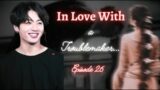 #Jk ff# BTS ff || In Love with a Troublemaker…Episode 26