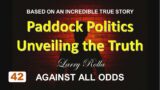 Larry Rolla – Against All Odds  – Paddock Politics – Unveiling the Truth