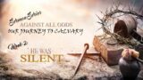 March 10, 2024 – Sermon Series: Against All Odds, Week 2: He Was Silent,  Pastor Daniel Farrow