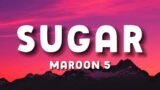 Maroon 5 – Sugar (Lyrics)