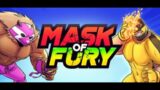 Mask of Fury – Multiplayer beat em up