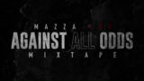 Mazza L20   Against All Odds | The Mixtape | Trailer 2024