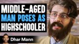 Middle-Aged MAN POSES As HIGHSCHOOLER, What Happens Next Is Shocking | Dhar Mann Studios