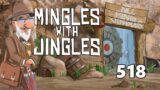 Mingles with Jingles Episode 518