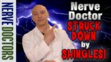 Nerve Doctor Struck with Shingles – The Nerve Doctors