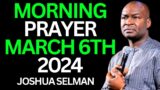 Open Heavens Morning Prayer Connect  March 6th 2024 Apostle Joshua Selman