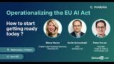 Operationalizing the EU AI Act – How to start getting ready today?
