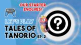 Our Starter EVOLVES! | Tales of Tanorio Let's Play Ep. 2