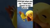 POV:kide when you say "I don't have games on my phone" #lol #funnyshorts #XD #fpy Duck crying meme