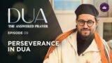 Perseverance In Dua | EP. 9 | Ramadan 2024 with Dr. Shadee Elmasry