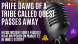 Phife Dawg of A Tribe Called West Passes Away: Music History Today Podcast March 22