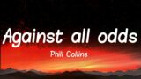 Phill Collins – against all odds (lyrics)