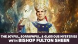 Pray the Rosary with Bishop Fulton J. Sheen: Joyful, Sorrowful, & Glorious Mysteries The FULL CYCLE