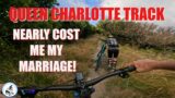 Queen Charlotte track nearly cost me my marriage!!!