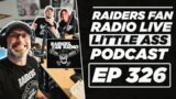 Raiders Fan Radio LIVE! Ep. 326 Little Ass Podcast