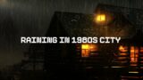 Raining In 1980s City (Lofi Rain ~ Lofi City) Beats to Chill / Relax / Sleep