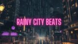 Rainy City Beats ( Unwind Your Mind With Lofi Bliss )