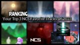 Ranking Your Top 3 NCS Favorite Tracks Of 2023