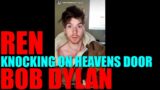 Ren – Knocking On Heaven's Door : Bob Dylan – Instagram Short