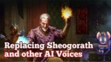 Repalcing Sheogorath and Other AI voices (Sixth House Podcast)