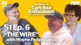 S1 Ep. 6 – “THE WIRE” with Wayne Federman | The History of Curb Your Enthusiasm