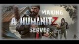 Setting Up Your Own Dedicated HumanitZ Server : Ultimate Guide