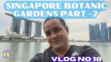 Singapore Botanic Gardens Part -2 | Singapore Travel Series Vlogs 18