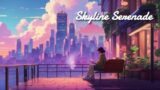 Skyline Serenade | Lofi City Beats for Creativity