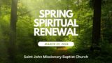 Spring Spiritual Renewal (Pastor Michael Freeman) | 03/25/24